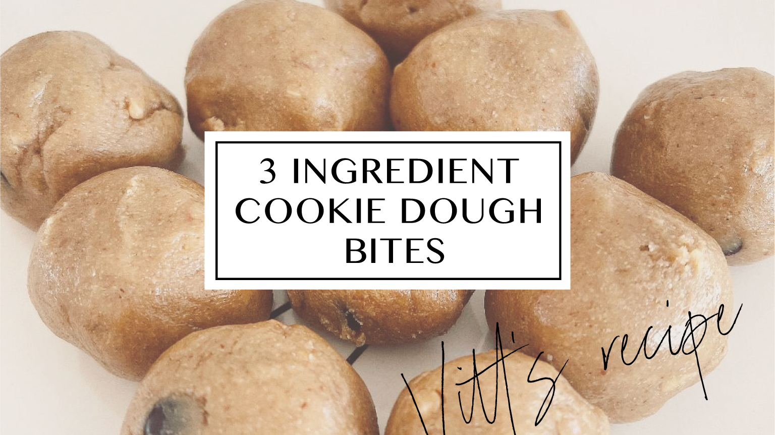 Vitt's Recipe: 3 Ingredient Cookie Dough Bites