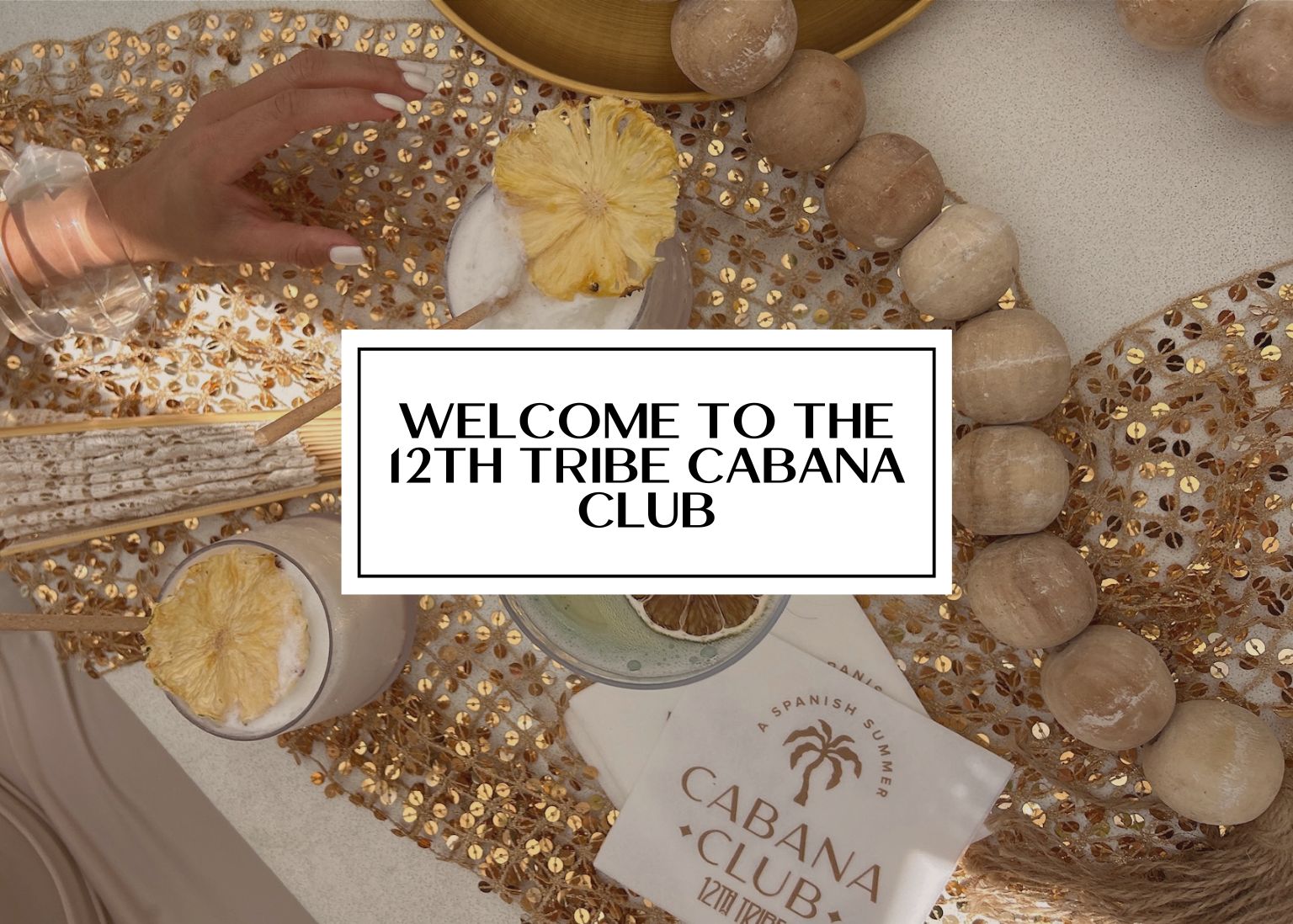 Welcome to The 12th Tribe Cabana Club: Our First Stop in the Spanish Summer Series