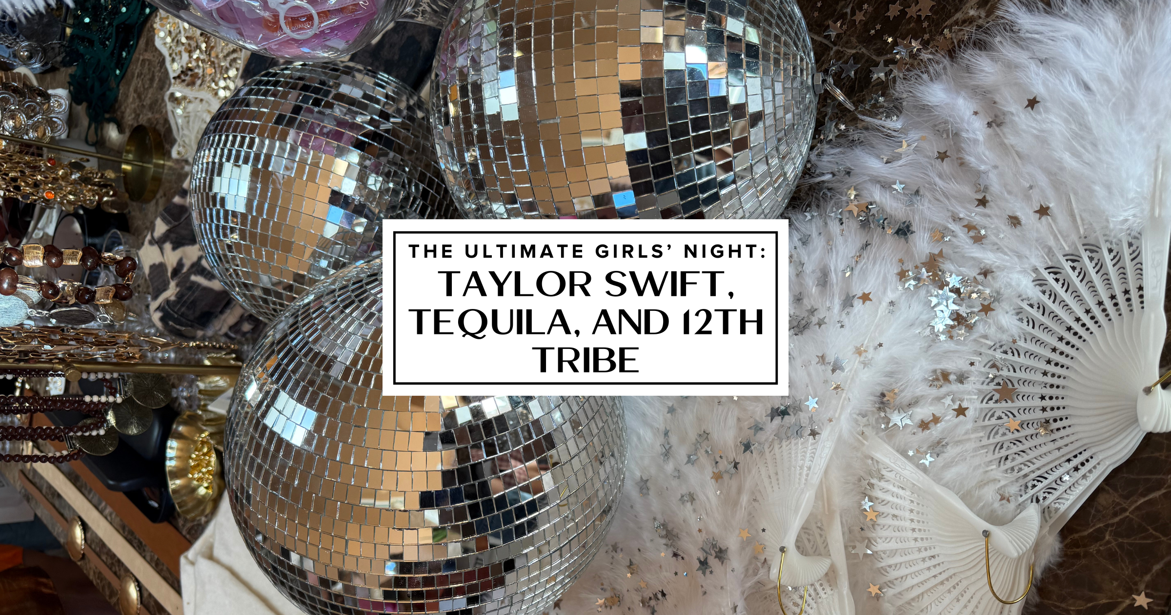 The Ultimate Girls’ Night: Taylor Swift, Tequila, and 12th Tribe