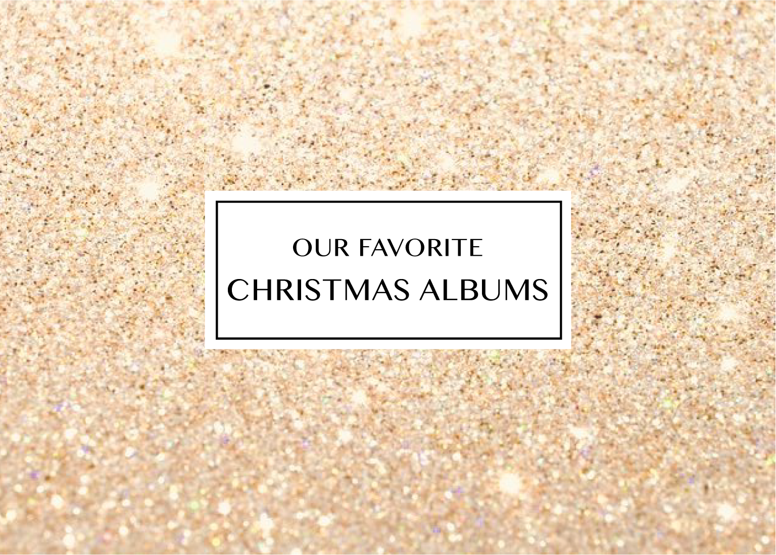 Our Favorite Christmas Albums